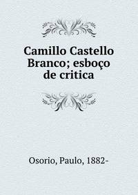 Camillo Castello Branco; esbo?o de critica