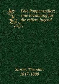 Pole Poppensp?ler; eine Erz?hlung f?r die reifere Jugend