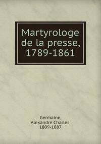 Martyrologe de la presse, 1789-1861