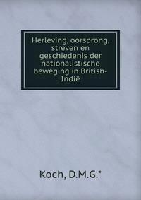 Herleving, oorsprong, streven en geschiedenis der nationalistische beweging in British-Indie