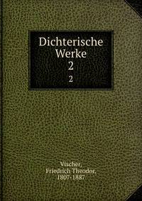 Dichterische Werke. 2