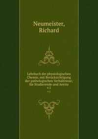 Lehrbuch der physiologischen Chemie, mit Bercksichtigung der pathologischen Verhltnisse; fr Studierende und Aerzte. v.1