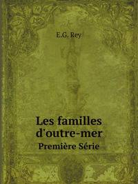 Les familles d`outre-mer. Premire Srie