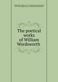 The poetical works of William Wordsworth .