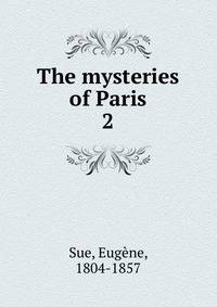 The mysteries of Paris. 2