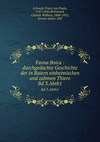 Favna Boica : durchgedachte Geschichte der in Baiern einheimischen und zahmen Thiere. Bd 3.Abth1