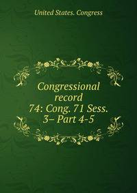 Congressional record. 74: Cong. 71 Sess. 3– Part 4-5