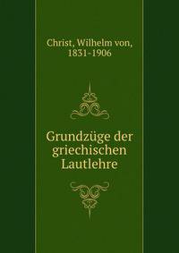 Grundzuge der griechischen Lautlehre