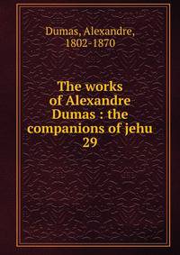 The works of Alexandre Dumas : the companions of jehu. 29