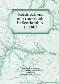 Recollections of a tour made in Scotland, A. D. 1803