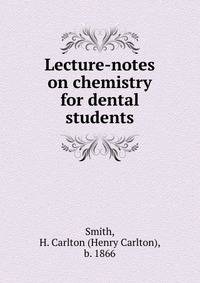 Lecture-notes on chemistry for dental students