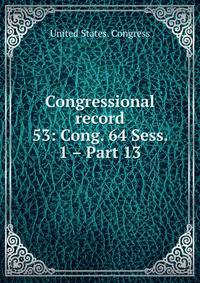 Congressional record. 53: Cong. 64 Sess. 1 – Part 13