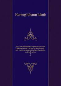 Real-encyklopdie fr protestantische theologie und kirche. In verbindung mit vielen protestantischen theologen und gelehrten. 3