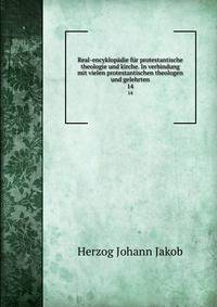 Real-encyklopdie fr protestantische theologie und kirche. In verbindung mit vielen protestantischen theologen und gelehrten. 14