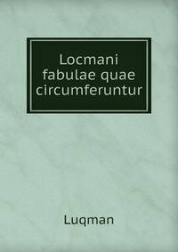 Locmani fabulae quae circumferuntur