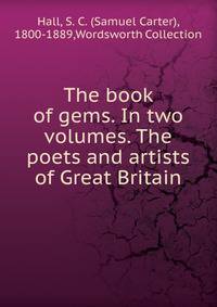 The book of gems. In two volumes. The poets and artists of Great Britain