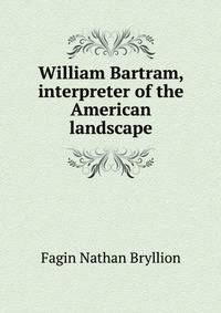 William Bartram, interpreter of the American landscape