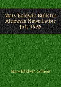 Mary Baldwin Bulletin Alumnae News Letter. July 1936