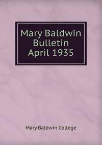 Mary Baldwin Bulletin. April 1935