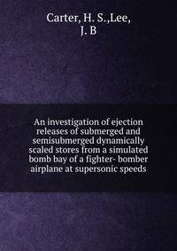 An investigation of ejection releases of submerged and semisubmerged dynamically scaled stores from a simulated bomb bay of a fighter- bomber airplane at supersonic speeds