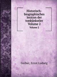 Neues historisch-biographisches Lexikon der Tonknstler. Volume 2