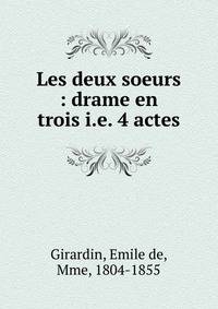 Les deux soeurs : drame en trois i.e. 4 actes