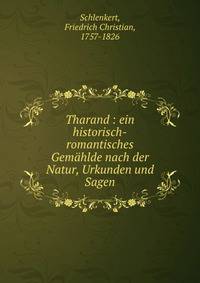 Tharand : ein historisch-romantisches Gem?hlde nach der Natur, Urkunden und Sagen