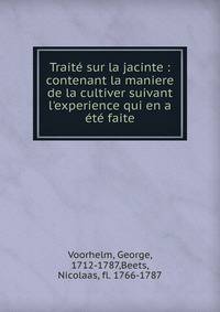 Trait? sur la jacinte : contenant la maniere de la cultiver suivant l'experience qui en a ?t? faite