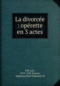 La divorc?e : op?rette en 3 actes