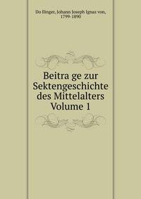 Beitra?ge zur Sektengeschichte des Mittelalters Volume 1