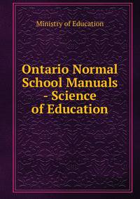 Ontario Normal School Manuals - Science of Education