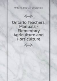 Ontario Teachers' Manuals - Elementary Agriculture and Horticulture