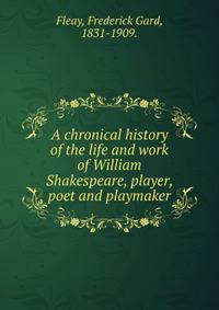 A chronical history of the life and work of William Shakespeare, player, poet and playmaker.