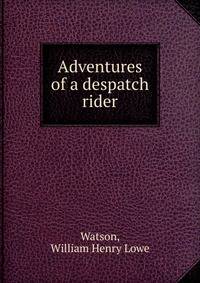 Adventures of a despatch rider