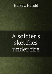 A soldier's sketches under fire