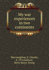 My war experiences in two continents