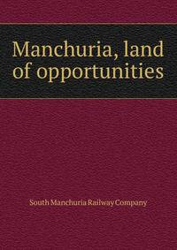 Manchuria, land of opportunities