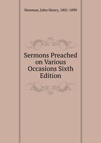 Sermons Preached on Various Occasions Sixth Edition