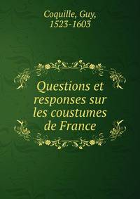 Questions et responses sur les coustumes de France