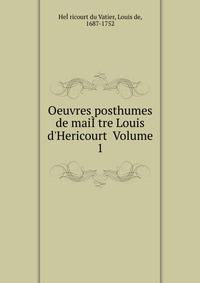 Oeuvres posthumes de mai??tre Louis d'Hericourt Volume 1