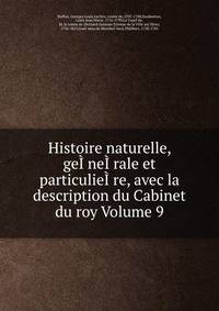 Histoire naturelle, geI?neI?rale et particulieI?re, avec la description du Cabinet du roy Volume 9