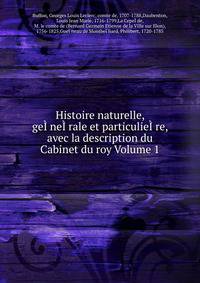 Histoire naturelle, geI?neI?rale et particulieI?re, avec la description du Cabinet du roy Volume 1