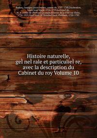 Histoire naturelle, geI?neI?rale et particulieI?re, avec la description du Cabinet du roy Volume 10