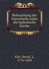 Beleuchtung der Vorurtheile wider die katholische Kirche