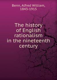 The history of English rationalism in the nineteenth century