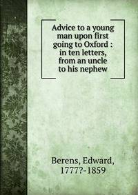 Advice to a young man upon first going to Oxford : in ten letters, from an uncle to his nephew