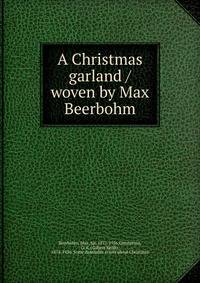 A Christmas garland / woven by Max Beerbohm