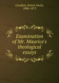 Examination of Mr. Maurice's theological essays