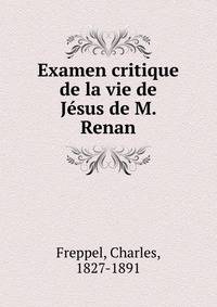 Examen critique de la vie de Jesus de M. Renan