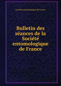 Bulletin des se?ances de la Socie?te? entomologique de France